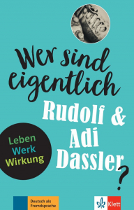 Wer ist eigentlich Rudolf & Adi Dassler?  Leben - Werk - Wirkung  Buch + Online-Angebot